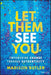Let Them See You