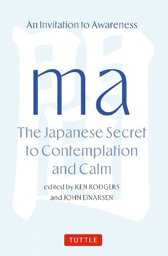 Ma: The Japanese Secret to Contemplation and Calm