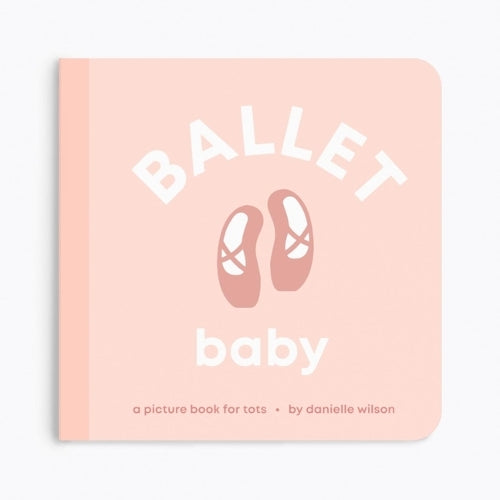 Ballet Baby: Board Book for Early Learners (Let's Go! Baby