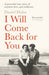 I Will Come Back for You