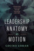 Leadership Anatomy in Motion