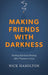 Making Friends with Darkness