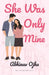 She Was Only Mine