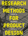 Research Methods for Product Design, second edition