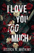I Love You Too Much