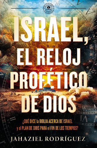 Israel, el reloj profético de Dios