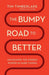 The Bumpy Road to Better