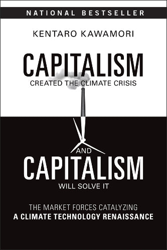 Capitalism Created the Climate Crisis and Capitalism Will Solve It