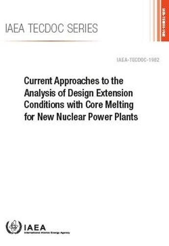 Current Approaches to the Analysis of Design Extension Conditions with Core Melting for New Nuclear Power Plants (IAEA TECDOC