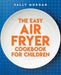 The Easy Air Fryer Cookbook for Children