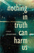 Nothing in Truth Can Harm Us