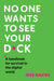 No One Wants to See Your D*ck