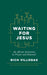 Waiting for Jesus