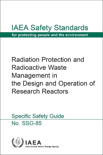 Radiation Protection and Radioactive Waste Management in the Design and Operation of Research Reactors: Standard Series No. Ns-G-4.6 (IAEA Safety Standards Series