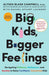 Big Kids, Bigger Feelings