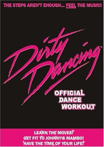 Dirty Dancing: The Official Dance Workout
