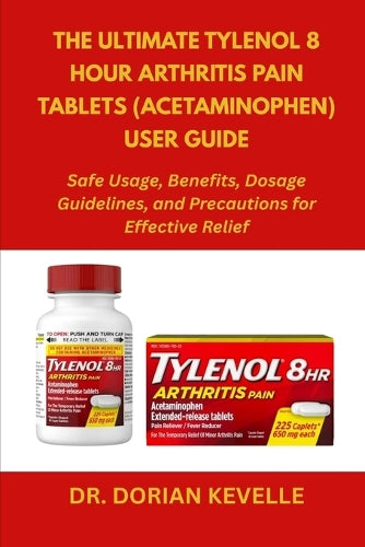 The Ultimate Tylenol 8 Hour Arthritis Pain Tablets (Acetaminophen) User Guide