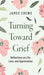 Turning Toward Grief