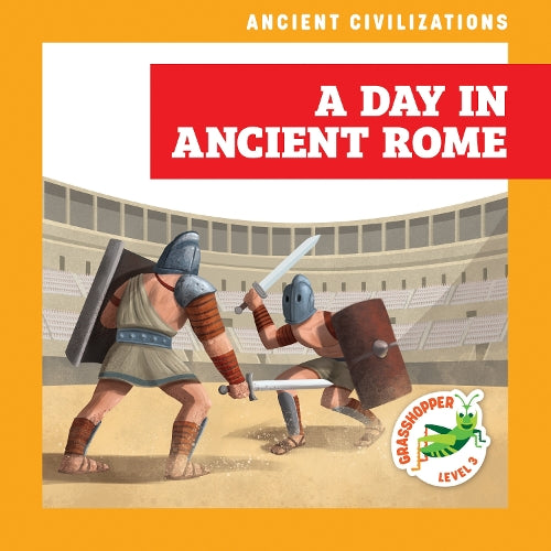 A Day in Ancient Rome (Ancient Civilizations