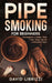 Pipe Smoking for Beginners