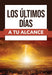 Los ultimos dias a tu alcance