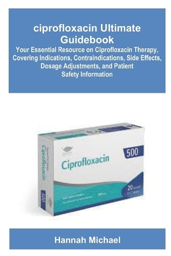 ciprofloxacin Ultimate Guidebook