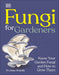 Fungi for Gardeners