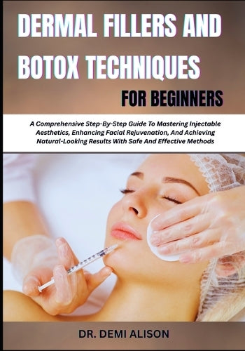 Dermal Fillers and Botox Techniques for Beginners