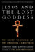 Jesus and the Lost Goddess