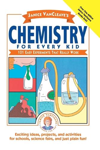 Janice VanCleave's Chemistry for Every Kid