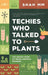 Techies Who Talk to Plants