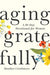 Aging Gratefully