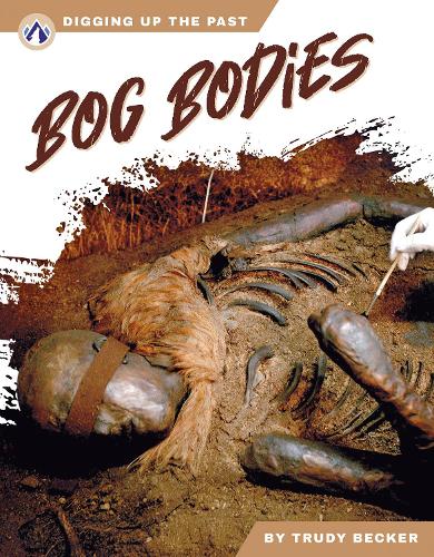 Bog Bodies (Digging Up the Past