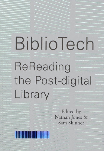BiblioTech: ReReading the Post-digital Library