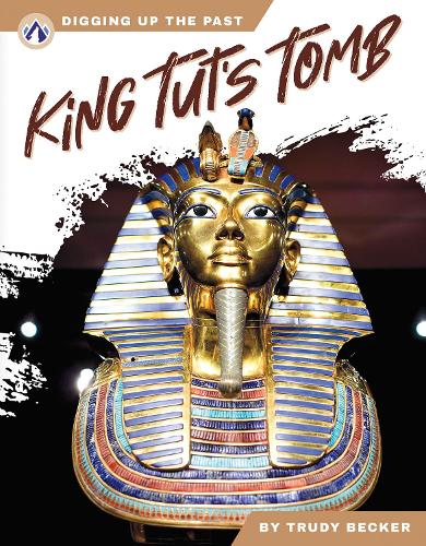 King Tut’s Tomb (Digging Up the Past
