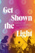 Get Shown the Light