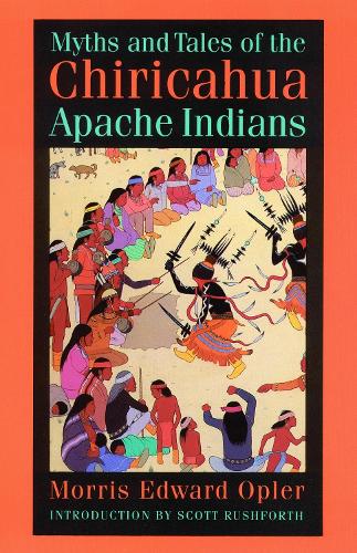 Myths and Tales of the Chiricahua Apache Indians