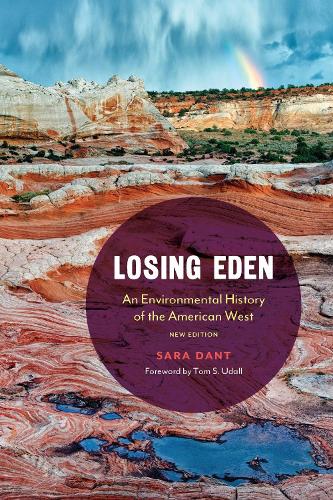 Losing Eden: An Environmental History of the American West (Environment and Region in the American West