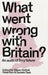 What Went Wrong with Britain?