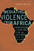 Mediating Violence from Africa