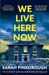 We Live Here Now