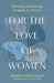 For the Love of Women