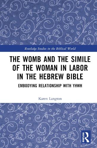 The Womb and the Simile of the Woman in Labor in the Hebrew Bible