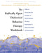 The Radically Open Dialectical Behavior Therapy Workbook