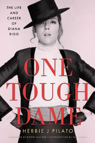 One Tough Dame: The Life and Career of Diana Rigg (Hollywood Legends Series