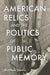 American Relics and the Politics of Public Memory (Public History in Historical Perspective