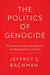 The Politics of Genocide