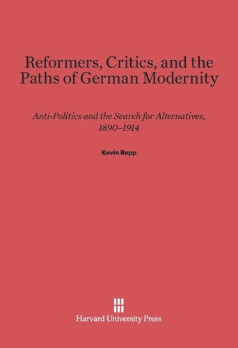 Reformers, Critics, and the Paths of German Modernity