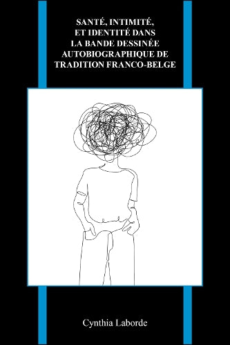 Santé, Intimité, Et Identité Dans La Bande Dessinée Autobiographique De Tradition Franco-belge