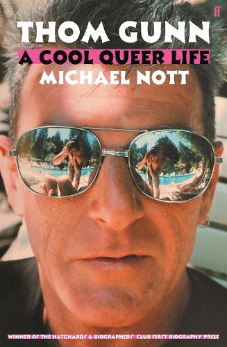 Thom Gunn: A Cool Queer Life